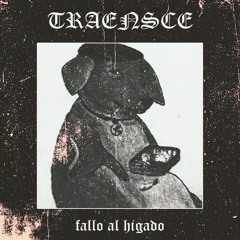 TRÆN$CE - FALLO AL HIGADO (FULL EP 2023)