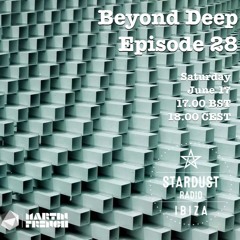 Beyond Deep Episode #28 (Full Unedited Mix)