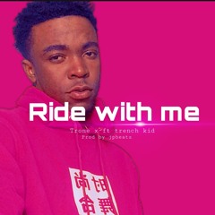 Trone X Ft Trench Kid Ride With Me
