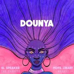 El Speaker & Mots Linary - Dounya (feat. Makhou & Pao Barreto)