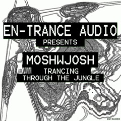 MOSHWJOSH - TRANCING THROUGH THE JUNGLE - GUEST MIX