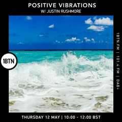 Positive Vibrations with Justin Rushmore - 12.05.2022