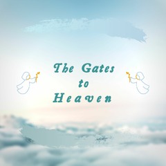 The Gates to Heaven