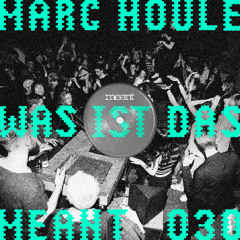 Marc Houle - Was ist Das (Original Mix)_MEANT030