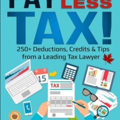 Free read✔ Pay WAY Less Tax!: 250+ Deductions, Credits & Tips from a Leading Tax Lawyer
