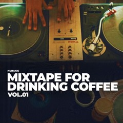 Mixtape For Drinking Coffee Vol.01