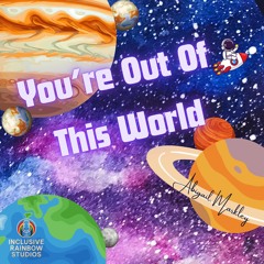 You’re Out Of This World