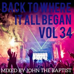 Back To Where It All Began Vol 34 Bounce Classics Mixed By John The Baptist