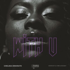 Chelsea Dinorath - With U (Hosted by Dj O'Mix & Xixi Beat)