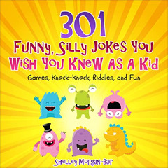 [READ] EBOOK 💖 301 Funny, Silly Jokes You Wish You Knew as a Kid: Games, Knock-Knock
