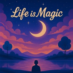 Life is Magic