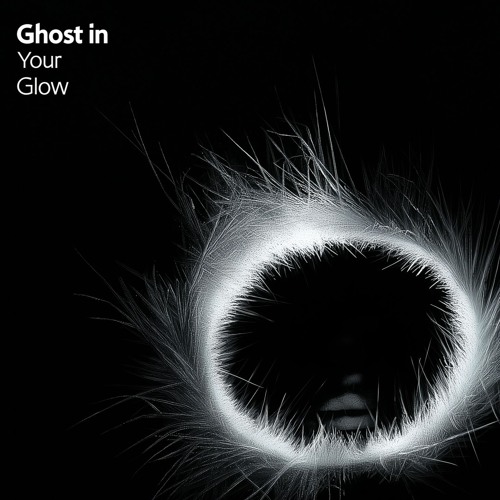Ghost in Your Glow