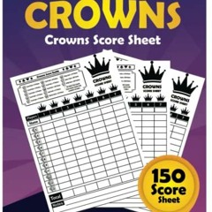 Read [EBOOK EPUB KINDLE PDF] Crowns Score Sheets: Crowns Score Pads with 150+ Pages,