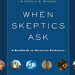 [ACCESS] PDF 📙 When Skeptics Ask: A Handbook on Christian Evidences by  Norman L. Ge