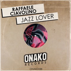 Raffaele Ciavolino - Jazz Lover (Radio Edit) [ONAKO188]