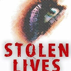 [GET] [EBOOK EPUB KINDLE PDF] Stolen Lives: The Heart Breaking Story of a Trafficking