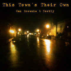 This Towns Their Own ~ Conscience of Kings featuring Gaz & Noobly