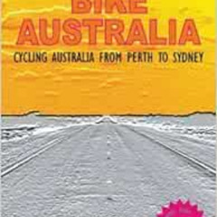 [Access] EBOOK 📪 Bike Australia, Cycling Australia From Perth to Sydney by Paul Salt