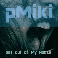Get Out Of My House (Original Mix)
