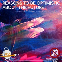 Reasons To Be Optimistic About The Future (Narration Only)