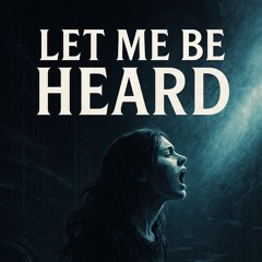 Let Me Be Heard