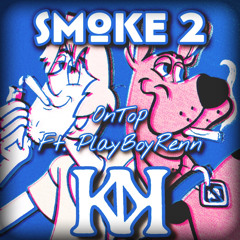 Smoke 2 Ft. Renn (Prod. Nakow)