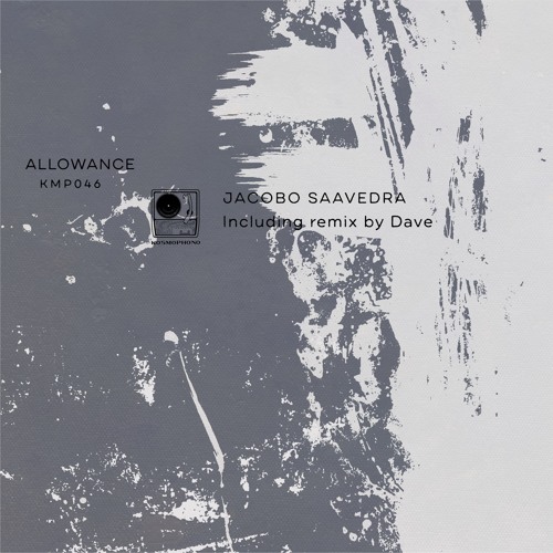 Jacobo Saveedra - Allowance (Incl. Dave.'s Space Trip Remix) [KMP046]