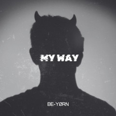 BE-YØRN - My Way (FREE DOWNLOAD)