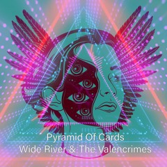 Pyramid Of Cards - Wide River & The Valencrimes - Out now on Beatport, Spotify & all platforms