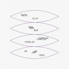 Alyx b2b Charlao - 03 January 2025