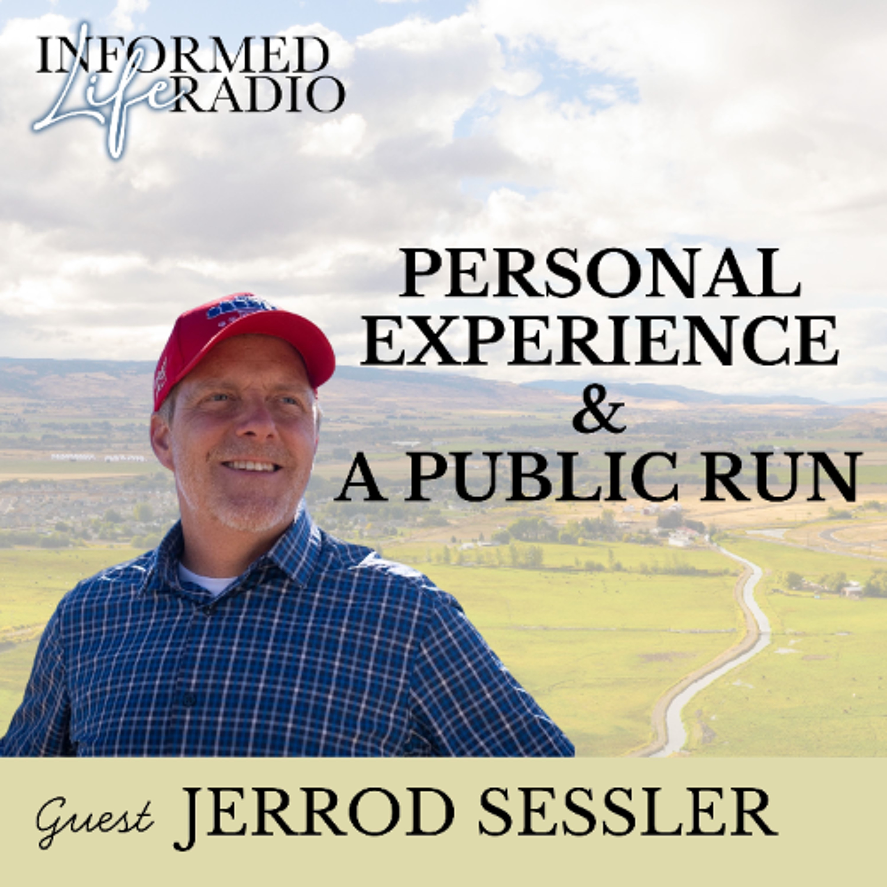 Informed Life Radio 02-27-26 Personal Experience and a Public Run