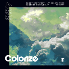 Robby East feat. Vanessa Arnolds - Colors Turn To Gray