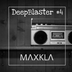 MΛXKLΛ - DeepBlaster #4