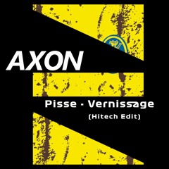 Pisse - Vernissage (Axon - Hitech Bootleg)195bpm [Free Download]