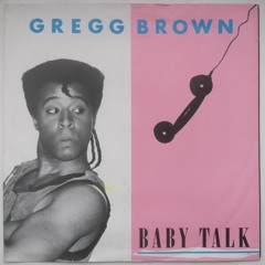 Gregg Brown - Baby Talk (7" Edit) (1984)