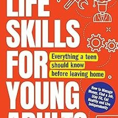 @ Life Skills for Young Adults: How to Manage Money, Find a Job, Stay Fit, Eat Healthy and Live