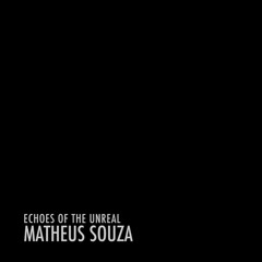 [2025] Matheus Souza: Echoes of the Unreal