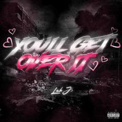 LuhJ5 ~ Youll Get Over it