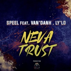 Neva trust - Speel Ft. Van'danh & Ly'lo