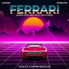 James Hype, Miggy Dela Rosa - Ferrari (HARDSTYLE BOOTLEG) - VITALITY X HYPER