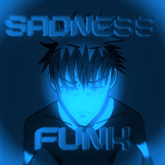 SADNESS FUNK