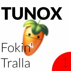 Tunox - Fokin' Tralla 1