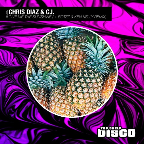 Chris Diaz, CJ. - Give Me The Sunshine (Ken Kelly, Botez Remix)