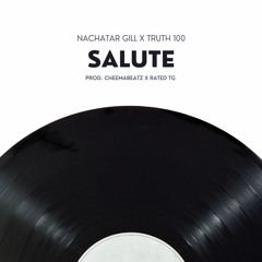 Salute (Feat. Nachatar Gill x Truth100) (Prod. CheeemaBeatz x Rated TG)