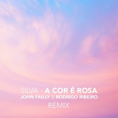Silva - A Cor É Rosa (John Failly & Rodrigo Ribeiro Remix)