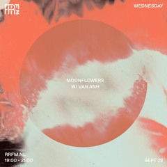 RRFM • Moonflowers w/ Van Anh • 28-09-2022