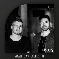 Smalltown Collective - Podcast 134 - ubwg.ch