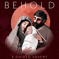 [Download] EBOOK 🖌️ Behold: A Guided Advent Journal for Prayer and Meditation by  Sr
