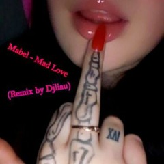 Mabel - Mad Love. DjLiau Remix