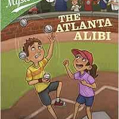 [Read] PDF 💌 Ballpark Mysteries #18: The Atlanta Alibi by David A. Kelly,Mark Meyers